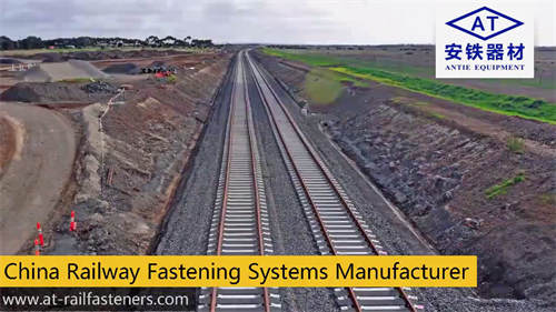 Railway Consturction Process in China, Rail Fastening Systems Manufacturer